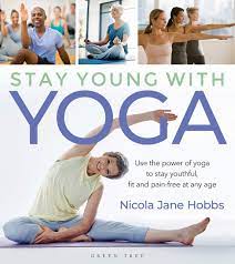In the course of aging, most of us find ourselves increasingly sedentary and confined, moving less and less. Stay Young With Yoga Use The Power Of Yoga To Stay Youthful Fit And Pain Free At Any Age Hobbs Nicola Jane Amazon De Bucher