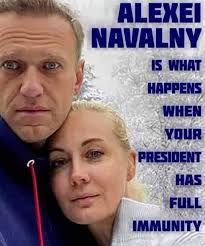 ALEXEI NAVALNY IS WHAT HAPPENS WHEN YOUR PRESIDENT HAS FULL IMMUNITY