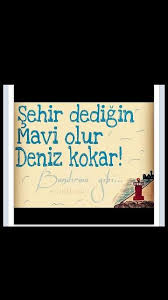 Sehir Dedigin Mavi Olur Deniz Kokar Bandirma Gibi Alintilar Guzel Soz Ozlu Sozler