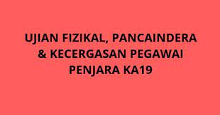 Check spelling or type a new query. Ujian Fizikal Pancaindera Kecergasan Pegawai Penjara Gred Ka19 Spa