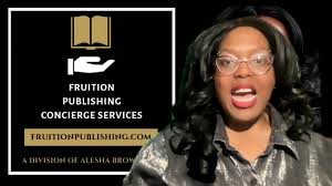 Alesha Brown of Fruition Publishing Concierge Services: 5 Things I Wish  Someone Told Me Before I Became a C-Suite Executive