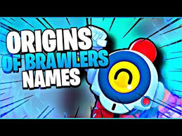 Brawl stars brawler is playable character in the game. Origin Of Brawlers Names How The Names Of Brawlers Came To Be Brawl Stars Kingkamal 2901 Youtube