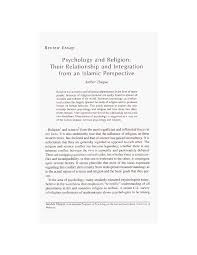 Pdf Psychology And Religion Their Relationship And Integration From An Islamic Perspective Amber Haque Academia Edu