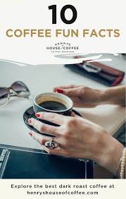 Coffee Fun Facts Henry S House Of Coffee Best Coffee Roasters Coffee Roasting Coffee Liqueur Recipe