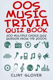 Use it or lose it they say, and that is certainly true when it. 00s Music Trivia Quiz Book 200 Multiple Choice Quiz Questions From The 2000s Music Trivia Quiz Book 2000s Music Trivia Glover Clint 9781514756249 Amazon Com Books