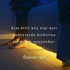 Kim Bilir Kac Kisi Ayri Yataklarda Birbirine Sarilarak Uyuyordur Ozdemir Asaf Ask Sevgiki Ozlemek Ozledim Kim Kici Guzel Soz Alintilar Ozlu Sozler