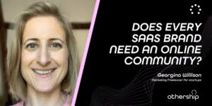 Does every SaaS brand need an online community? • Othership