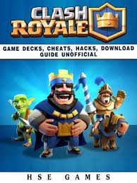 Clash Royale Game Decks Cheats Hacks Download Guide Unofficial Ebook By Hse Games Rakuten Kobo Clash Royale Royale Game Hacks