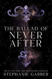 The Ballad of Never After by Stephanie Garber | Goodreads