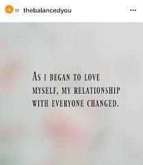 As I Began To Love Myself My Relationship With Everyone Changed Quotes Love Me Quotes Self Love Affirmations Life Quotes