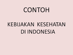 Usut punya usut polemik ini berawal dari survei pusat kajian ekonomi dan. Kebijakan Kesehatan Apa Yang Dimaksud Dengan Kebijakan Ppt Download