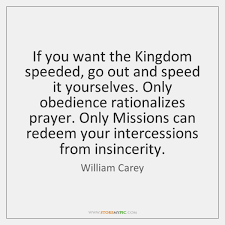 William carey chides his countrymen for deciding it would be impossible for the gospel to travel over great distances and to. William Carey Quotes Storemypic Page 2