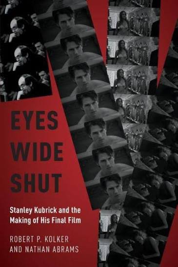 Eyes Wide Shut: Stanley Kubrick and the Making of His Final Film by ROBERT  P KOLKER - Book: 9780190678036 | Rizzoli Bookstore