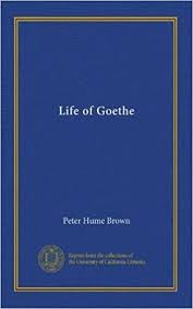 Peter Hume Brown Engelse Biografie In 2 Delen Over Goethe 1920 Download Archives In 2020