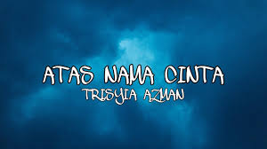 Sampai nanti hingga aku mati. Trisyia Azman Atas Nama Cinta Lyric Demo Youtube