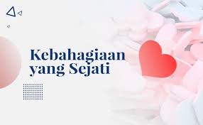 Di dalam hidup ini cinta walaupun itu bisa terjadi, tapi jarang. Tanda Tanda Kebahagiaan Yang Sejati