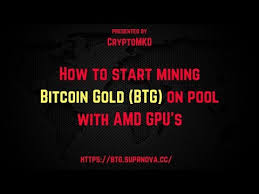 Next, you will have to. How To Start Mining Bitcoin Gold Btg On Pool With Amd Gpu S Steemit