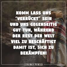 Er ist verrückt nach tennis. Komm Lass Uns Verruckt Sein Und Uns Gegenseitig Gut Tun Wahrend Der Rest Der Welt Viel Zu Beschaftigt Damit Ist Sich Zu Bekampfen Visual Statements Spruche Zitate Spruche Tolle Worte