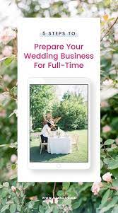 5 Steps To Go Full Time As A Wedding Planner Kj And Co Business Coach Consultant For Wedding Planners Pros Wedding Planning Business Wedding Planner Business Wedding Business