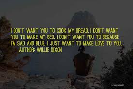 A simple quote can make a big impact and leave a lasting impression. Top 100 I Just Want You My Love Quotes Sayings