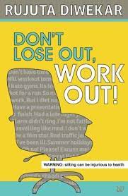 Because everyone is pressed for time, the need to look up the summary of this book or that one is sometimes a priority. Download Pdf Epub Don T Lose Out Work Out By Rujuta Diwekar Read Online Ebook Kindle Download Pdf Epub Don T Lose Out Work Out By Rujuta Diwekar Read Online Ebook Kindle