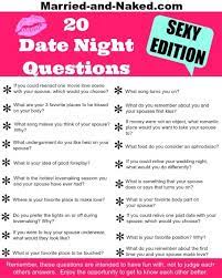Married people might ask more probing questions or take the time to get to know more about their childhoods. 20 Sexy Date Night Questions Free Printable