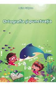 Ortografia Si Punctuatia Adina Grigore Libris