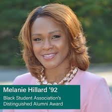 Melanie A. Hillard '92 is this year's winner of the Black Student  Association's Distinguished Alumni Award! Established in 1998, the Black  Student Association's Distinguished Alumni Award recognizes those  African-American alumni whose record