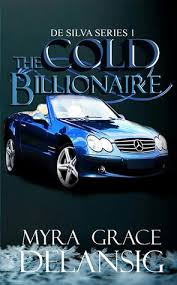 There's a romance novel for everyone. The Cold Billionaire De Silva 1 By Myra Grace Delansig