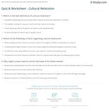 The end of the summer work week is never a great time for productivity anyway, so why. Quiz Worksheet Cultural Relativism Study Com