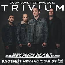 Weekend / day tickets on sale now! Knotfest Com To Stream Trivium S 2019 Download Festival Set Bpm