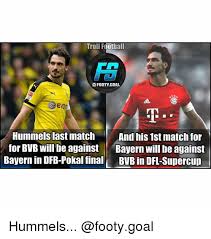 Updated daily, for more funny memes check our homepage. Troll Football Footygoal Hummels Last Match And His 1st Match For For Bvb Will He Against Bayern Will Bhe Against Bayern In Dfb Pokal Final Bvb In Dfl Supercup Hummels Football Meme On