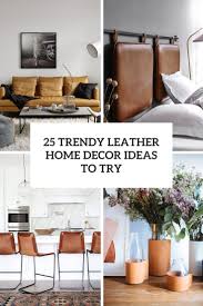82 best home decor ideas, according to designers. 25 Trendy Leather Home Decor Ideas To Try Shelterness