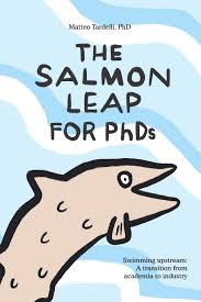 It's poorly designed, he said. The Salmon Leap For Phds Swimming Upstream A Transition From Academia To Industry Tardelli Matteo Amazon De Bucher