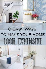 8 Clever Ways To Make Your Home Look More Expsensive Easy Home Decor Inexpensive Home Decor Home
