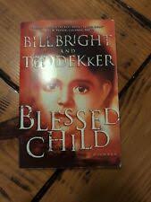 Blessed Child by Bill Bright and Ted Dekker (2001, Trade Paperback) for  sale online