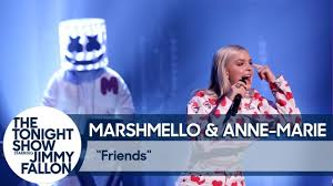 You really ain't going away without a fight. Marshmello And Anne Marie Perform Friends On Fallon