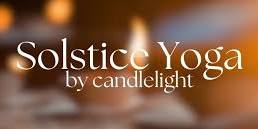 Solstice Yoga by Candlelight (Beginner Friendly)