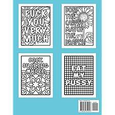 Included into beautiful and various patterns to color. Buy Downright Offensive Adult Coloring Book Funny Shocking Curse Words And Tasteless Swearing Phrases For Relaxation And Stress Relief For Those Who Love Raunchy Vulgar And Obscene Colouring Gag Gifts Paperback