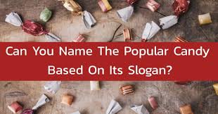 Do you know some of the slogans used by some of the companies around? Can You Name The Popular Candy Based On Its Slogan Quizpug