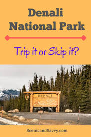 Driving to denali national park. Denali National Park Trip It Or Skip It Scenic And Savvy