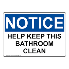 Bathroom cleanliness rules | please keep bathroom clean by wiping sign. Osha Help Keep This Bathroom Clean Sign One 37020