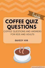 Oct 27, 2021 · round 3: Coffee Quiz Quizzy Kid