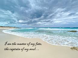 As william ernest henly once said in poem invictus, i am the master of my fate, and the captain of my soul. Three Tenets Indelible Adventures
