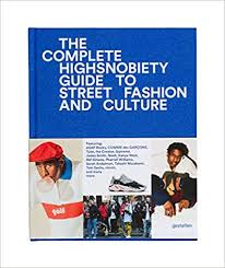 The Incomplete Highsnobiety Guide To Street Fashion And Culture Amazon Co Uk Gestalten Highsnobiety 9783899555806 Books Karman Anibal