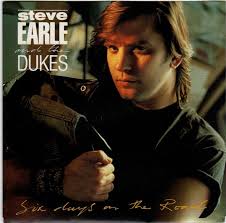 45cat Steve Earle And The Dukes Six Days On The Road Guitar Town Live Mca Australia 7 14989 Steve Earle Steve Blues Artists