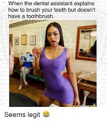 Check spelling or type a new query. When The Dental Assistant Explains How To Brush Your Teeth But Doesn T Have A Toothbrush En En O Arms Men Of Ler Seems Legit Meme On Me Me