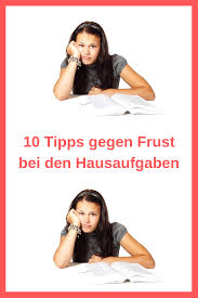10 Tipps Gegen Frust Bei Den Hausaufgaben Mit Bildern Hausaufgaben Tipps Ausbildung