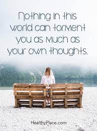 This is the reason why thoughtful motivational quotes about mental health can impart you the strength and diligence to deal with extreme losses and failures. Quotes On Mental Health And Mental Illness Healthyplace