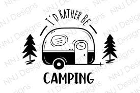 I D Rather Be Camping Svg Happy Camper Graphic By Nnj Designs Creative Fabrica